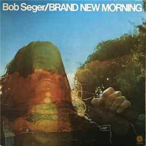 Bob Seger - Brand New Morning FLAC