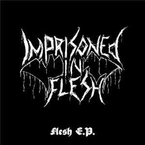 Imprisoned In Flesh - Flesh E.P. FLAC