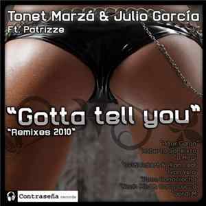 Tonet Marza & Julio Garcia Feat. Patrizze - Gotta Tell You (Remixes 2010) FLAC