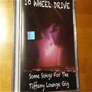 10 Wheel Drive - Some Songs For The Tiffany Lounge Gig FLAC
