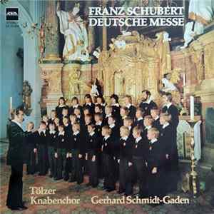Franz Schubert / Tölzer Knabenchor / Gerhard Schmidt-Gaden - Deutsche Messe FLAC