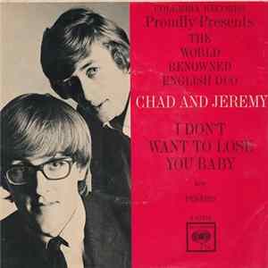 Chad And Jeremy - I Don't Wanna Lose You Baby FLAC