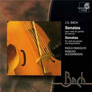 J.S. Bach - Paolo Pandolfo, Rinaldo Alessandrini - Sonates Pour Viole De Gambe Et Clavecin FLAC