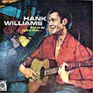 Hank Williams - Wait For The Light To Shine FLAC