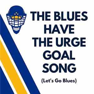 The Urge - The Blues Have The Urge Goal Song (Let's Go Blues) FLAC