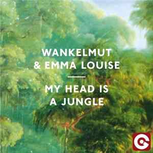 Wankelmut & Emma Louise - My Head Is A Jungle (Remixes) FLAC