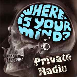 Private Radio - Where Is Your Mind? FLAC