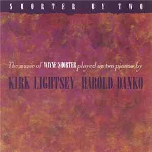 Kirk Lightsey / Harold Danko - Shorter By Two - The Music Of Wayne Shorter Played On Two Pianos FLAC