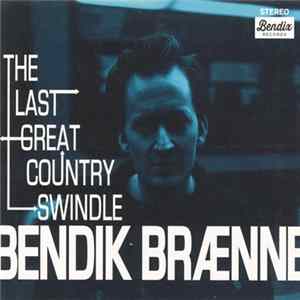 Bendik Brænne - The Last Great Country Swindle FLAC