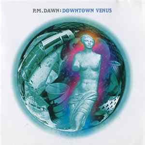 P.M. Dawn - Downtown Venus FLAC