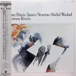 Anthony Davis / James Newton / Abdul Wadud - I've Known Rivers FLAC