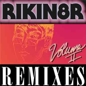 Rikin8r - Remixes : Vol. II FLAC