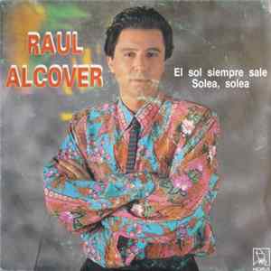 Raul Alcover - El Sol Siempre Sale / Solea, Solea FLAC