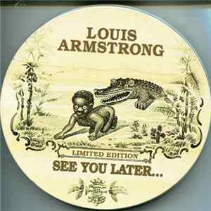 Louis Armstrong - See You Later... FLAC