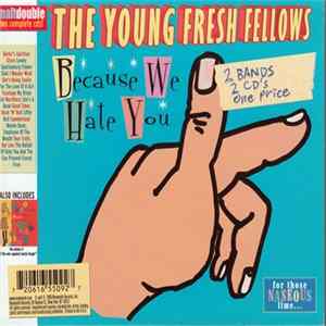 The Young Fresh Fellows / The Minus 5 - Because We Hate You / Let The War Against Music Begin FLAC