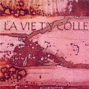 La Vie T'y Colle - La Vie T'y Colle FLAC