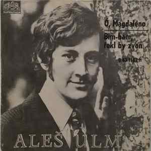 Aleš Ulm - Ó, Magdaleno / Bim-Bam, Řekl By Zvon FLAC