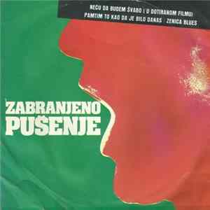 Zabranjeno Pušenje - Neću Da Budem Švabo (U Dotiranom Filmu) / Pamtim To Kao Da Je Bilo Danas / Zenica Blues FLAC