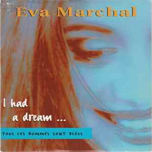 Eva Marchal - I Had A Dream... Tous Les Hommes Sont Bleus FLAC