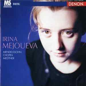 Irina Mejoueva, Mendelssohn, Chopin, Medtner - Mendelsohn . Chopin . Medtner FLAC