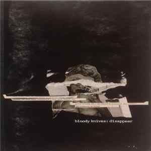 Bloody Knives - Disappear FLAC