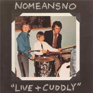 Nomeansno - Live And Cuddly FLAC