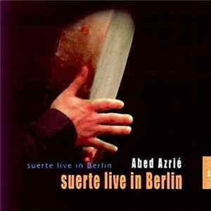 Abed Azrié - Suerte Live In Berlin FLAC