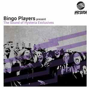 Bingo Players - The Sound Of Hysteria Exclusives FLAC