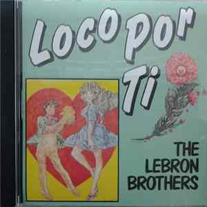 The Lebron Brothers - Loco Por Ti FLAC