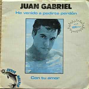Juan Gabriel - He Venido A Pedirte Perdón / Con Tu Amor FLAC