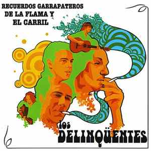 Los Delinqüentes - Recuerdos Garrapateros De La Flama Y El Carril FLAC
