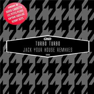 Turbo Turbo - Jack Your House Remixes FLAC