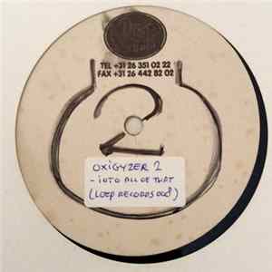 Oxigyzer 2 - Into All Of That FLAC