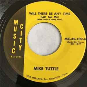 Mike Tuttle - Will There Be Any Time (Left For Me) FLAC