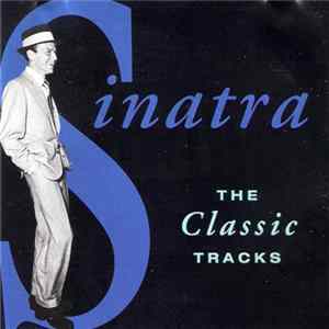 Frank Sinatra - The Classic Tracks FLAC