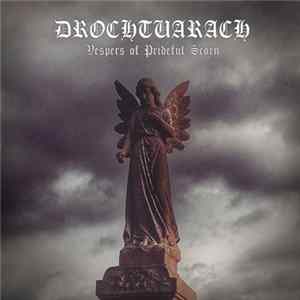 Drochtuarach - Vespers of Prideful Scorn FLAC