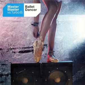 Master Blaster vs. Turbo B. - Ballet Dancer FLAC
