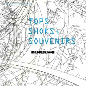 Groupgris - Tops Shoks, Souvenirs FLAC