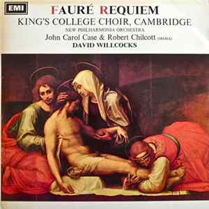Fauré, King's College Choir, Cambridge, New Philharmonia Orchestra, John Carol Case, Robert Chilcott, David Willcocks - Requiem FLAC