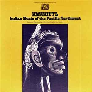 Kwakiutl - Kwakiutl-Indian Music Of The Pacific Northwest FLAC