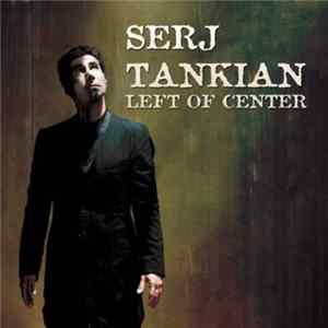 Serj Tankian - Left Of Center FLAC
