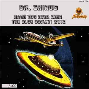 Dr. Shingo - Have You Ever Seen The Blue Comet? 2012 FLAC
