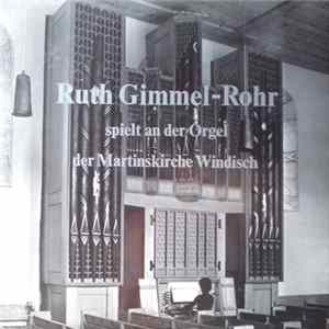 Ruth Gimmel-Rohr - Ruth Gimmel-Rohr Spielt An Der Orgel Der Martinskirche Windisch FLAC