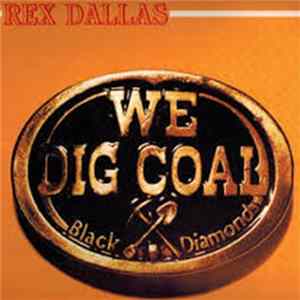 Rex Dallas - We Dig Coal FLAC