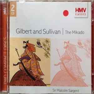 Gilbert And Sullivan, Sir Malcolm Sargent - The Mikado FLAC
