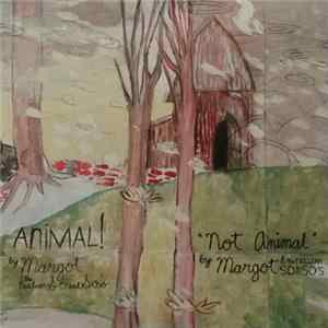 Margot & The Nuclear So And So's - Animal! / Not Animal FLAC