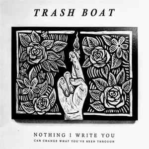 Trash Boat - Nothing I Write You Can Change What You've Been Through FLAC