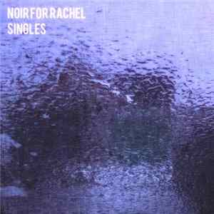 Noir For Rachel - Singles FLAC
