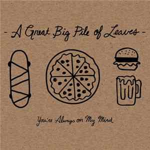 A Great Big Pile Of Leaves - You're Always On My Mind FLAC