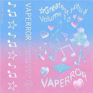 Vaperror - ☆Greatest Hits​!​☆ Volume 1​​.​​0 FLAC